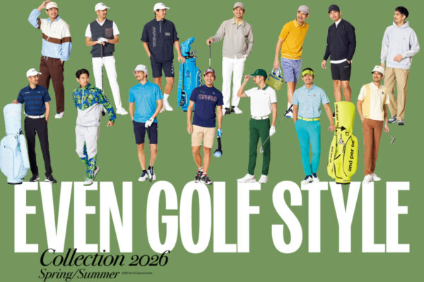 EVEN GOLF STYLE Collection 2026春夏 15ブランド最旬コーデを一気見せ